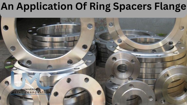 An Application Of Ring Spacers Flange - Universal Metal Corporation