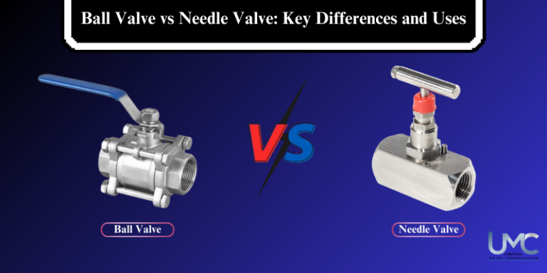 Ball Valve vs Needle Valve: Key Differences and Uses - Universal Metal ...